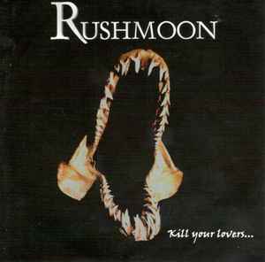 Rushmoon - Kill Your Lovers... album cover