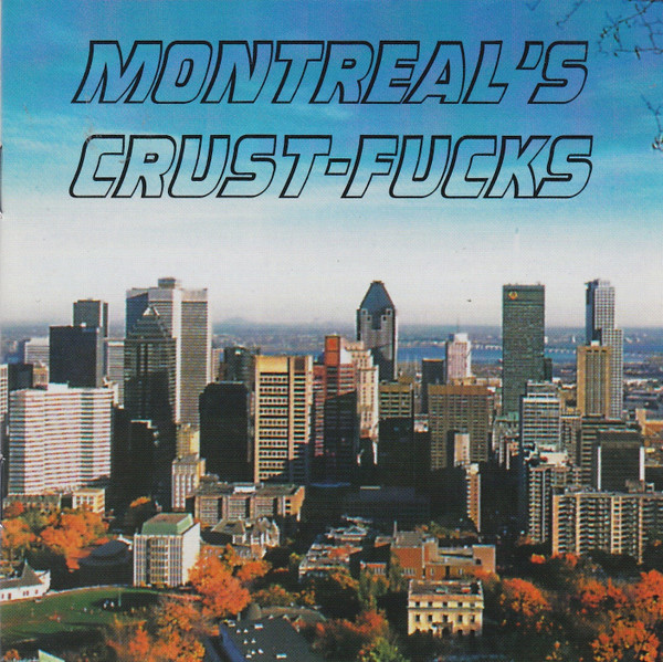 Montreal`s Crust-Fucks (CD) - Discogs