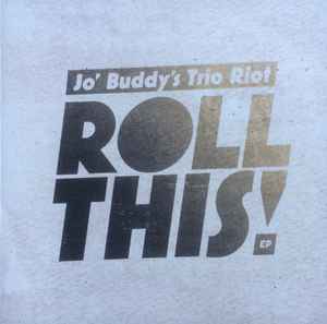 Jo' Buddy's Trio Riot - Roll This!