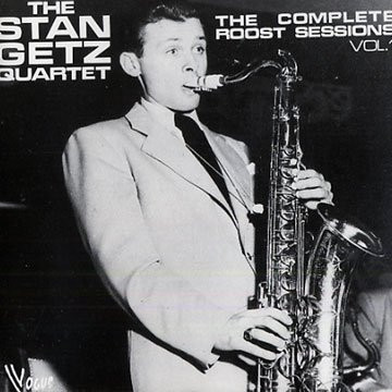 (The) complete roost sessions. vol. 1 / Stan Getz, saxophoniste | Getz, Stan (1927-1991) - saxophoniste et compositeur de jazz américain. Interprète