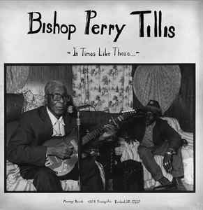 In Times Like These.... - Bishop Perry Tillis