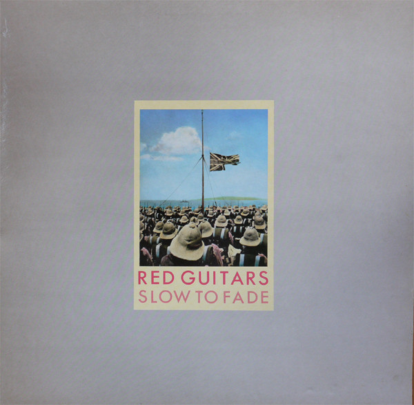 Red Guitars – Slow To Fade (1984, Vinyl) - Discogs