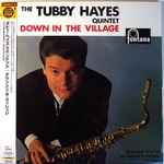 The Tubby Hayes Quintet – Down In The Village (2005, 180 Gram