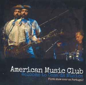 American Music Club - Welcome To Casa da Musica album cover