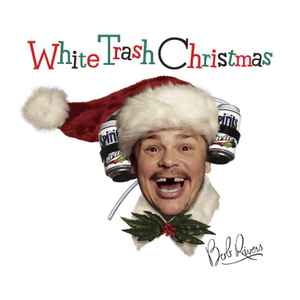 Bob Rivers (2) - White Trash Christmas