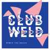 Club Weld - Remix The House