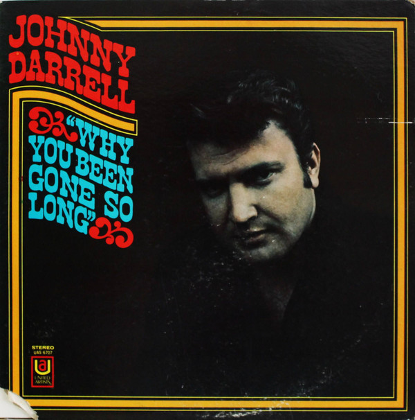 descargar álbum Johnny Darrell - Why You Been Gone So Long
