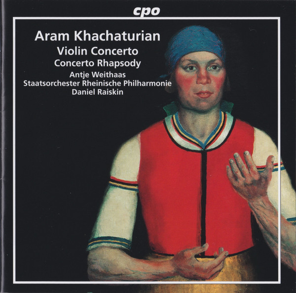 lataa albumi Aram Khachaturian, Antje Weithaas, Staatsorchester Rheinische Philharmonie, Daniel Raiskin - Violin Concerto Concerto Rhapsody