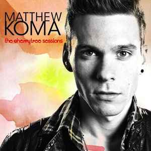 Matthew Koma - The Cherrytree Sessions album cover