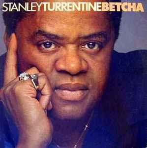 Stanley Turrentine - Betcha | Releases | Discogs