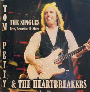 Tom Petty And The Heartbreakers The Singles Live Acoustic B