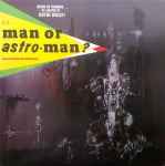 Is It Man Or Astro-Man? (1993, Vinyl) - Discogs