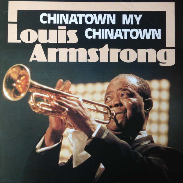 Louis Armstrong – Chinatown My Chinatown (Vinyl) - Discogs