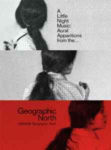 Various - A Little Night Music: Aural Apparitions From The... Geographic North album cover