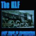 Cover of Last Train To Trancentral (Live From The Lost Continent), 1991, CD