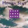 Heaven Sent - Keep Love Alive