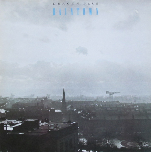 Deacon Blue – Raintown (1987, Vinyl) - Discogs