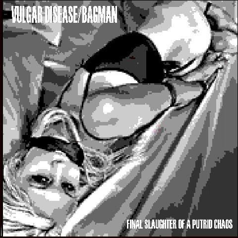 Album herunterladen Vulgar Disease Bagman - Final Slaughter Of A Putrid Chaos