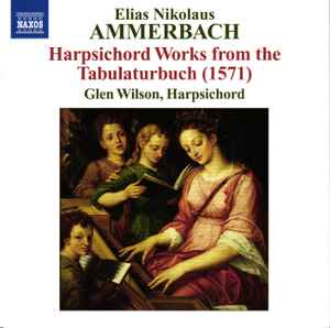 Elias Nikolaus Ammerbach - Harpsichord Works From The Tabulaturbuch (1571) album cover