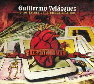 Guillermo Velázquez Y Los Leones De La Sierra De Xichú – El Corazón Por  Delante (2008, CD) - Discogs