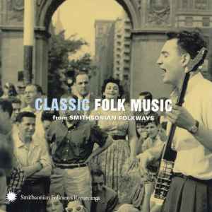 Various - Classic Folk Music (From Smithsonian Folkways)