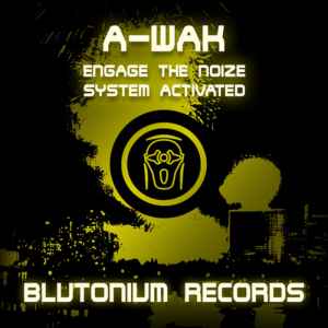 A-Wak - Engage The Noize / System Activated