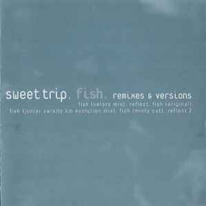 Fish (Remixes & Versions) - Sweet Trip