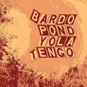 Parallelogram - Bardo Pond / Yo La Tengo