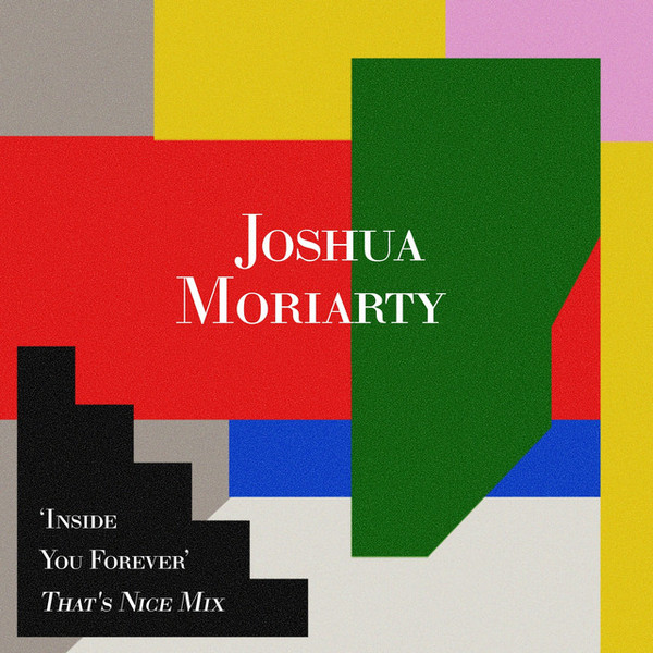 télécharger l'album Joshua Moriarty - Inside You Forever Thats Nice Mix