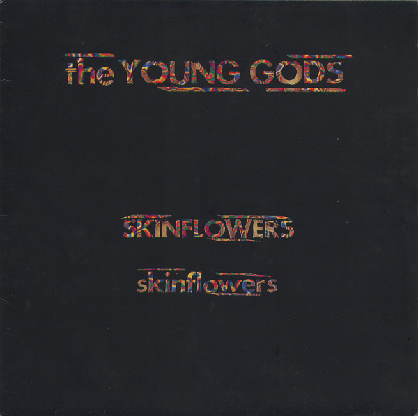 The Young Gods – Skinflowers (1992, Vinyl) - Discogs
