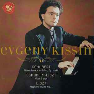 Franz Schubert - Evgeny Kissin - Schubert: Piano Sonata In B-flat, Op. Posth. - Schubert-Liszt: Four Songs - Liszt: Mephisto Waltz No. 1 album cover