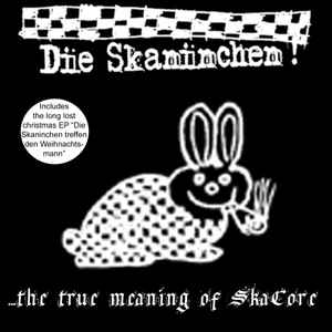 Die Skaninchen - ... The True Meaning Of SkaCore album cover