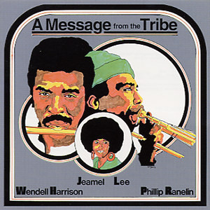 Wendell Harrison & Phillip Ranelin – A Message From The Tribe