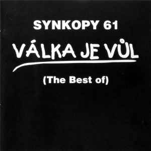 Synkopy 61 - Válka Je Vůl (The Best Of) album cover