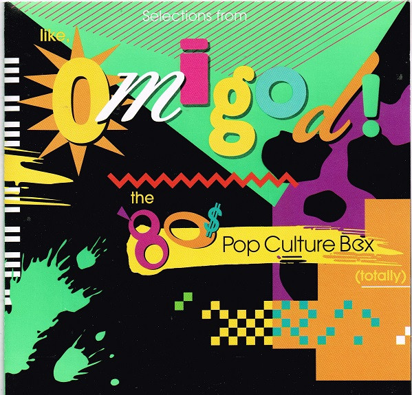 Selections From Like, Omigod! The '80s Pop Culture Box (Totally 