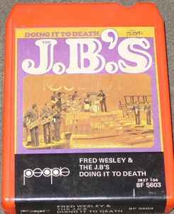The J.B.'s – Doing It To Death (1973, 8-Track Cartridge) - Discogs