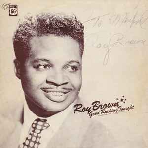 Roy Brown - Good Rocking Tonight - Legendary Recordings, Vol. 2 (1947-1954)