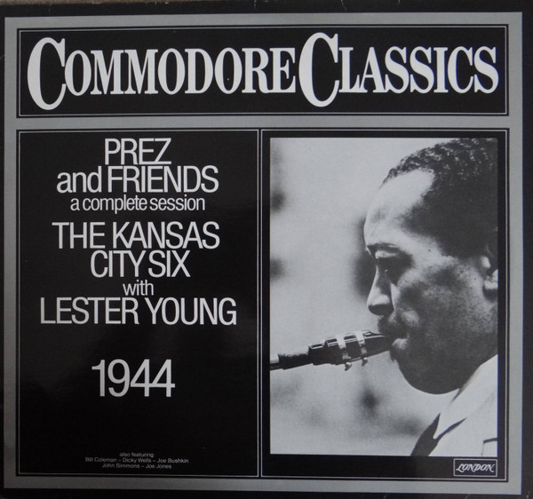 The Kansas City Six With Lester Young – Prez And Friends (A 