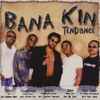 Bana Kin (2) - Tendance