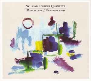 William Parker Quartet - Meditation / Resurrection