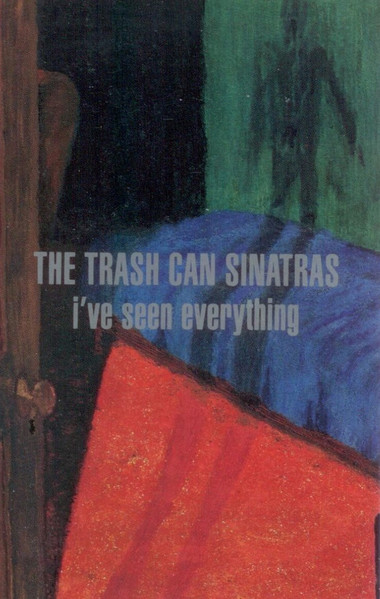 The Trash Can Sinatras - I've Seen Everything | Releases | Discogs