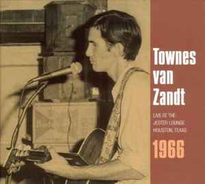 Live At The Jester Lounge - Houston, Texas, 1966 - Townes Van Zandt