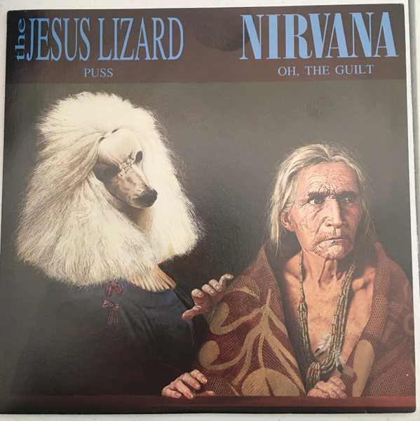 The Jesus Lizard And Nirvana - Puss / Oh, The Guilt | Releases