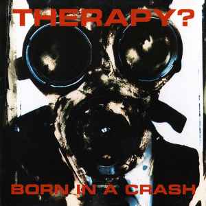 Therapy? - Born In A Crash album cover