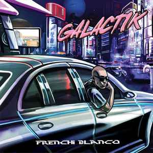 Frenchi Blanco - Galactik album cover