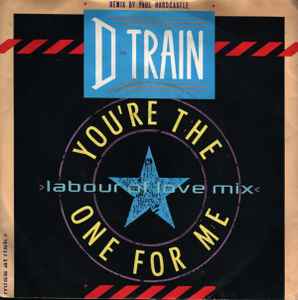 D-Train - You're The One For Me (Labour Of Love Mix)