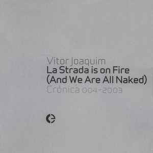 Vitor Joaquim - La Strada Is On Fire (And We Are All Naked)