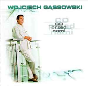 Wojciech Gąssowski - Co Przed Nami album cover