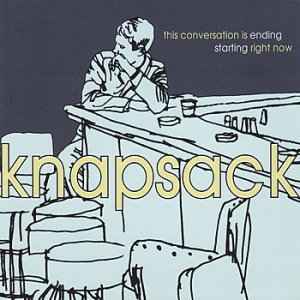 Knapsack - This Conversation Is Ending Starting Right Now