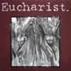 Eucharist.* - Eucharist.